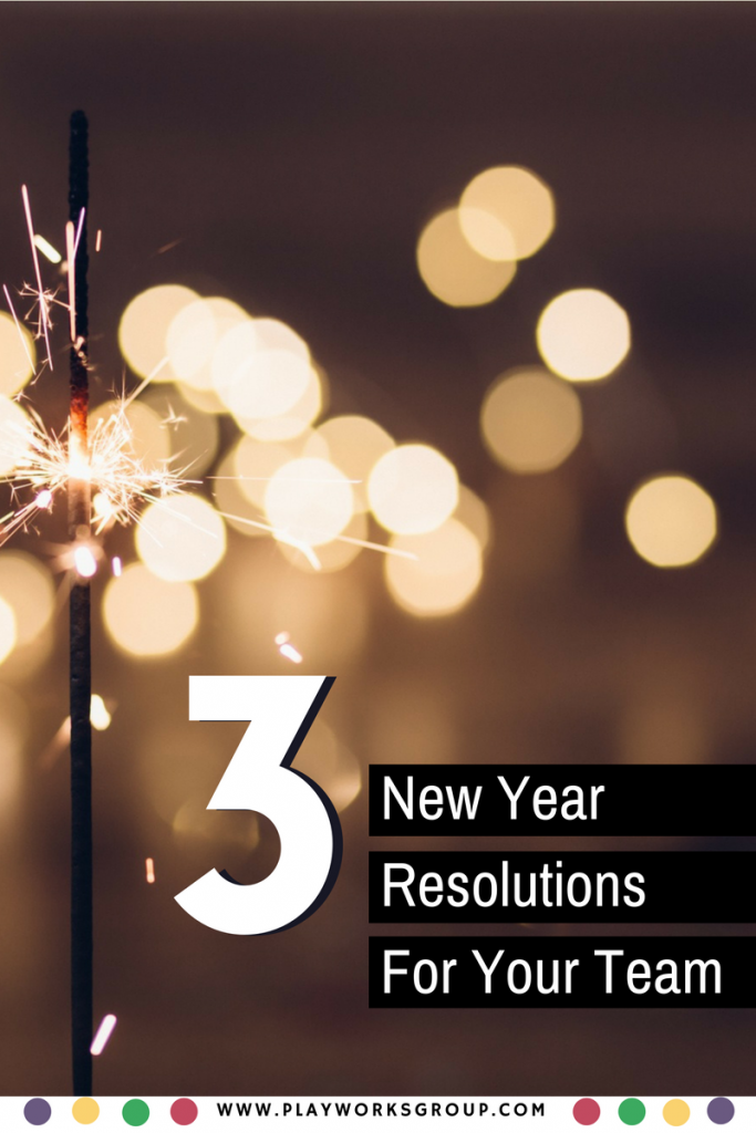 3 New Year’s Resolutions for Your Team