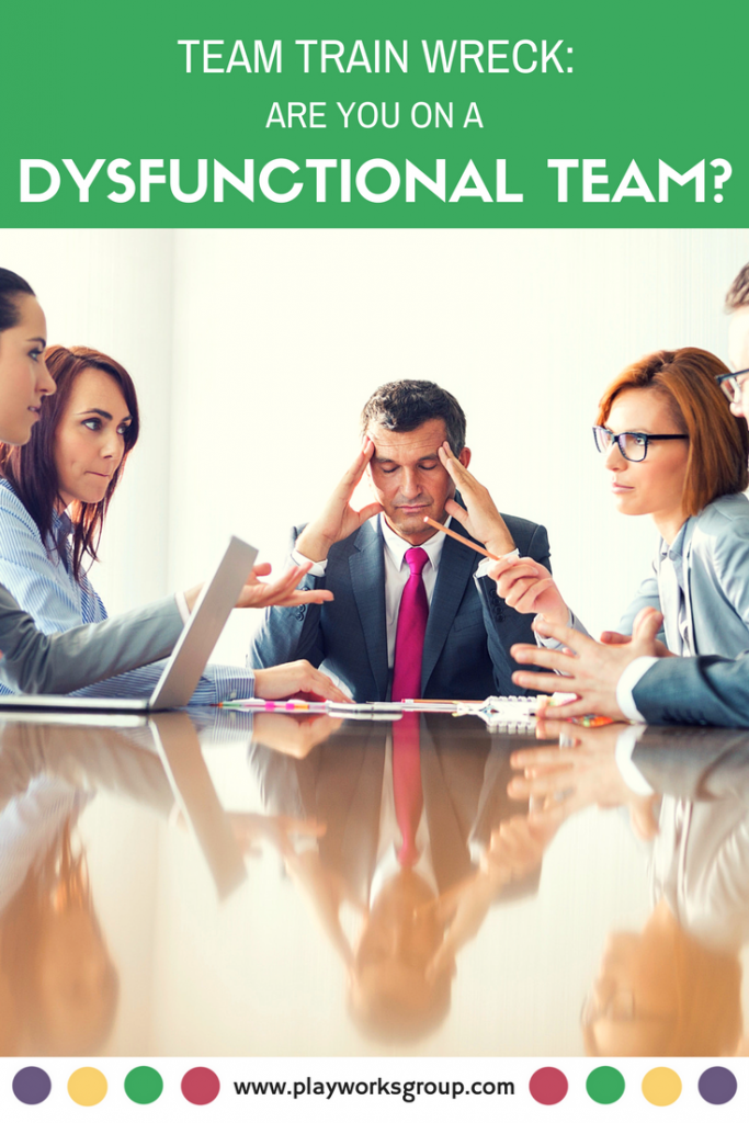 Team Train Wreck: Are you on a dysfunctional team?